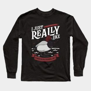 I just really like Common Pochards Long Sleeve T-Shirt